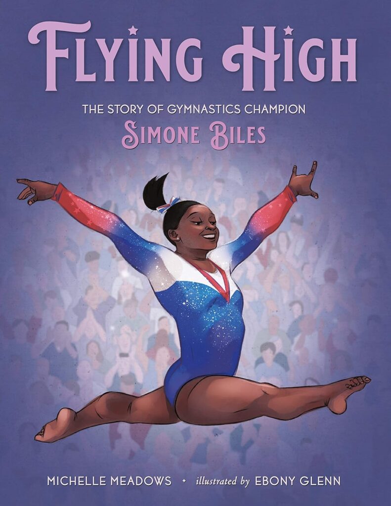 Cover image of Flying High: The Story of Gymnastics Champion Simone Biles (Who Did It First?) by Michelle Meadows. Illustrated by Ebony Glenn