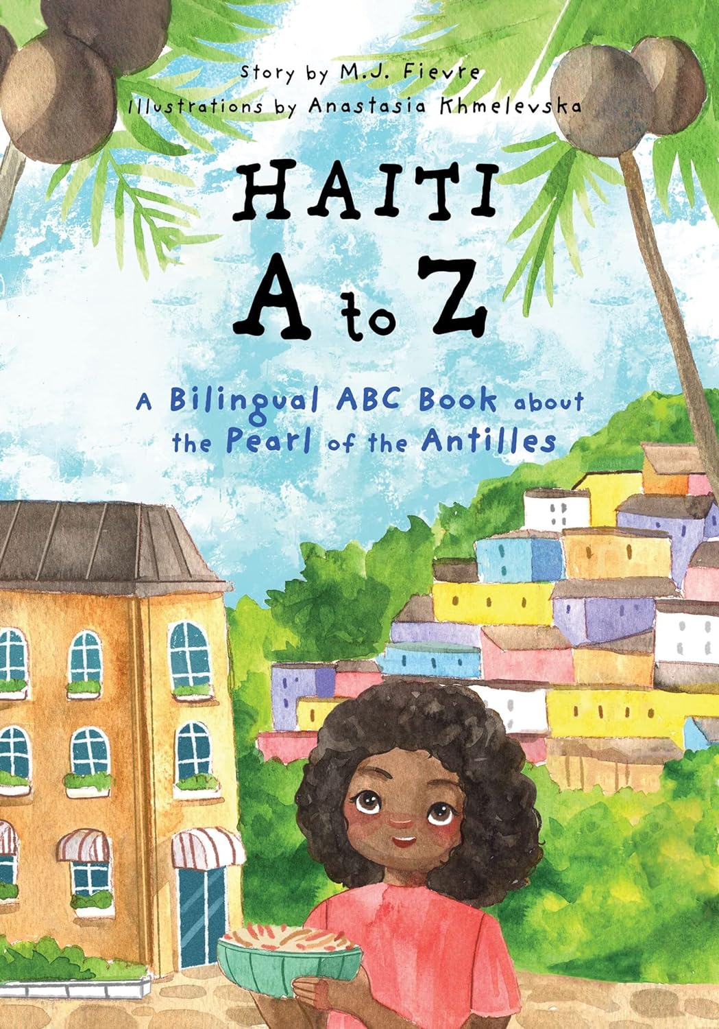 Haiti A to Z: A Bilingual ABC Book about the Pearl of the Antilles