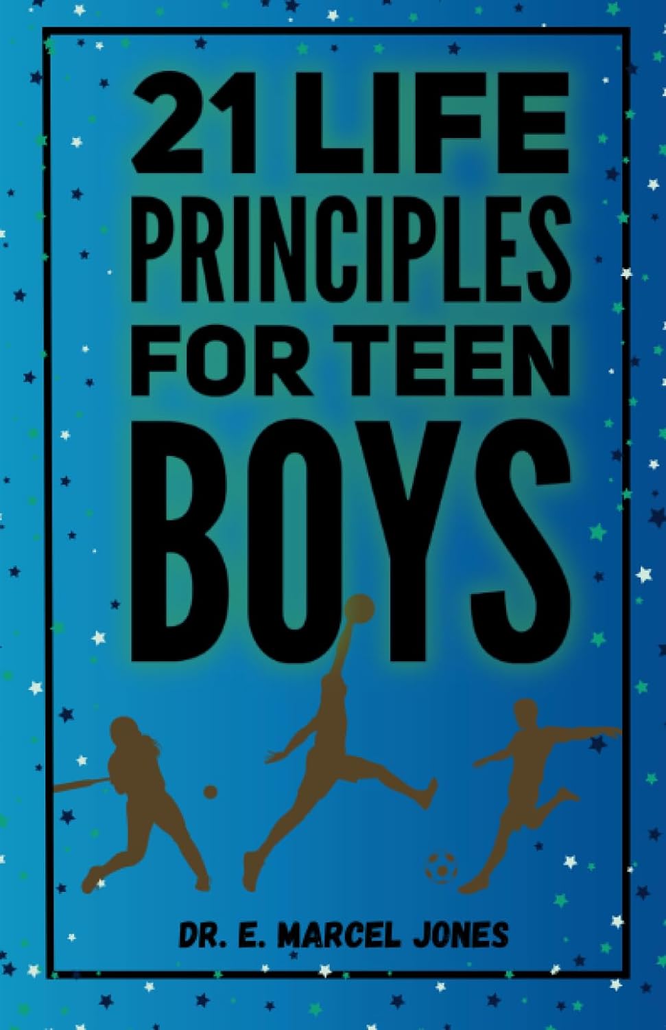 21 Life Principles For Teen Boys