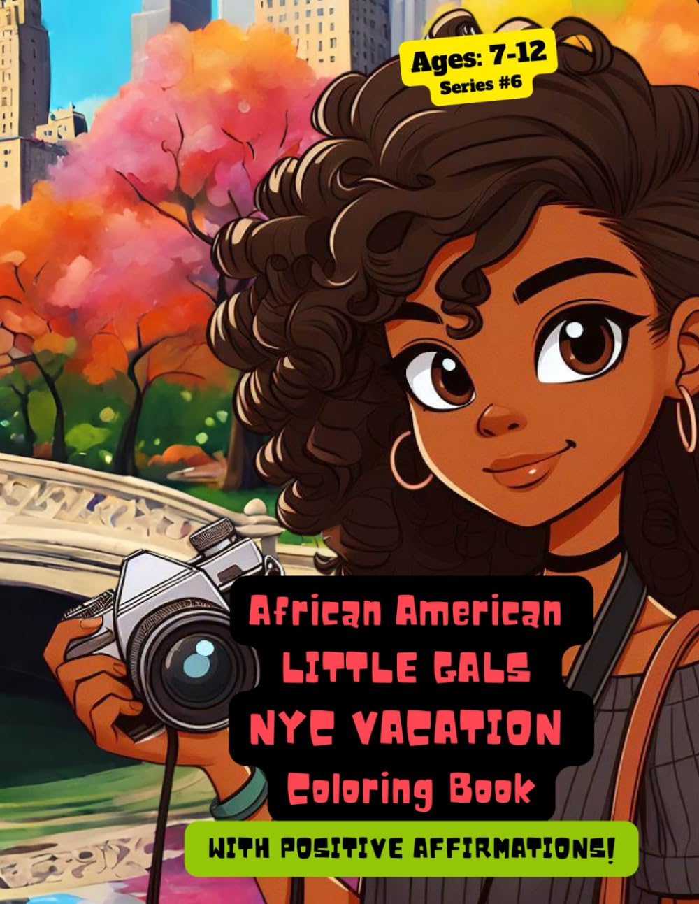 African American Little Gals NYC Vacation Coloring Book (A Series of Empowering Coloring Books for Children with Positive Affirmations, 6)