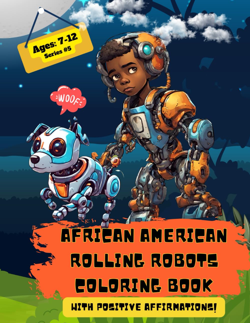 African American Rolling Robots Coloring Book (A Series of Empowering Coloring Books for Children with Positive Affirmations, 5)