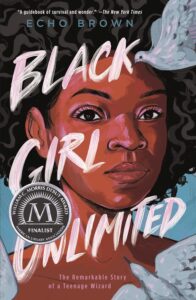 Cover image of Black Girl Unlimited The Remarkable Story of a Teenage Wizard by Echo Brown