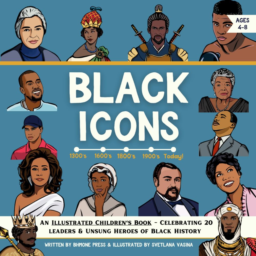 Black Icons – An Illustrated Children’s Book: Celebrating 20 Leaders & Unsung Heroes of Black History