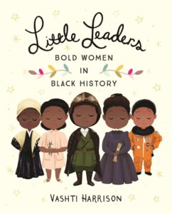 Cover image of Little Leaders: Bold Women in Black History by Vashti Harrison