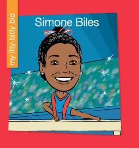 Cover image of Simone Biles (My Early Library: My Itty-Bitty Bio) by Katlin Sarantou. Illustrated by Jeff Bane.