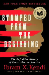 Cover image of Stamped from the Beginning: The Definitive History of Racist Ideas in America by Ibram X. Kendi