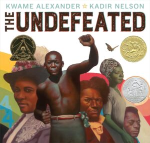 Cover image of The Undefeated Written by Kwame Alexander Illustrated by Kadir Nelson