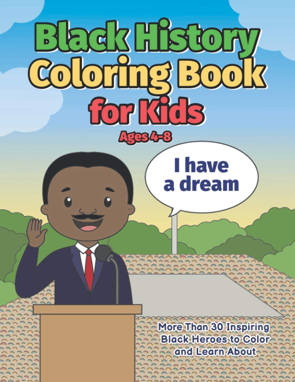 Black History Coloring Book for Kids Ages 4-8: More Than 30 Inspiring Black Heroes to Color and Learn About