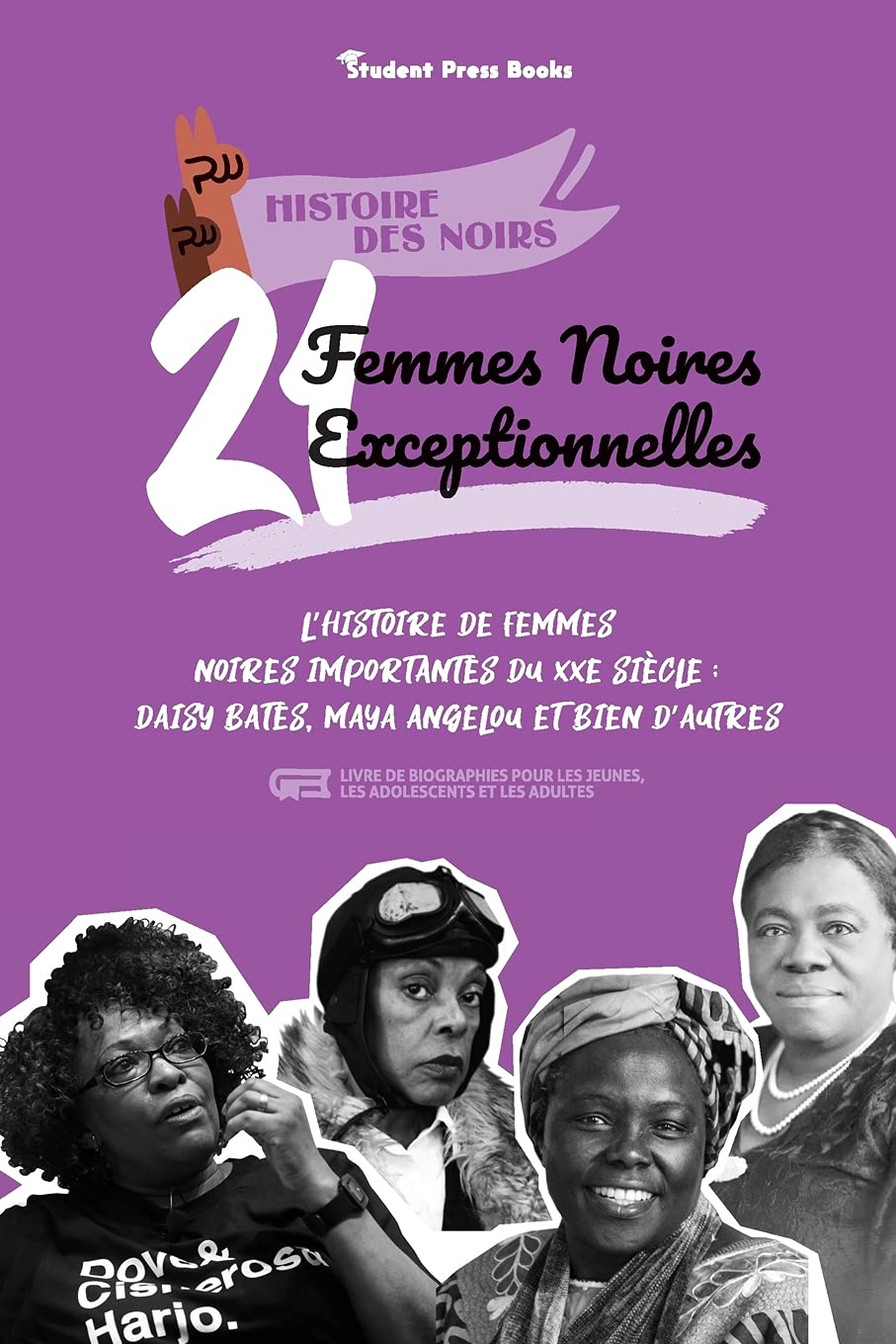 21 femmes noires exceptionnelles: L’histoire de femmes noires importantes du XXe siècle: Daisy Bates, Maya Angelou et bien d’autres