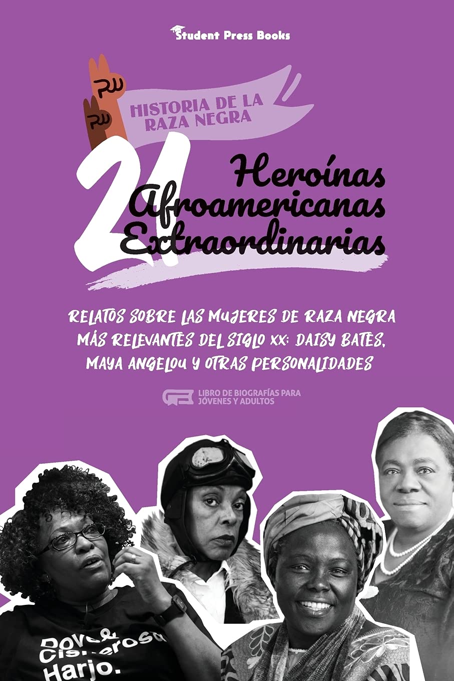 21 heroínas afroamericanas extraordinarias: Relatos sobre las mujeres de raza negra más relevantes del siglo XX: Daisy Bates, Maya Angelou y otras