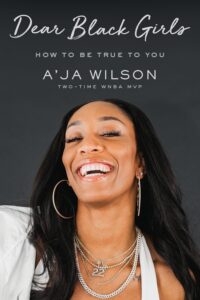 Cover image of Dear Black Girls: How to Be True to You by A'ja Wilson