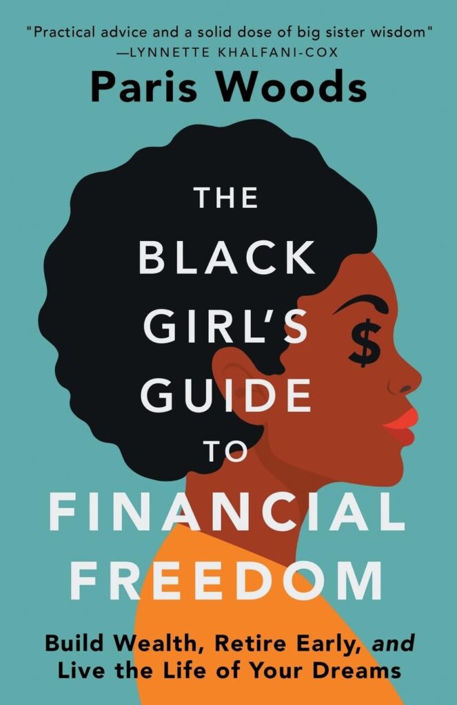 Cover image of The Black Girl's Guide to Financial Freedom: Build Wealth, Retire Early, and Live the Life of Your Dreams by Paris Woods