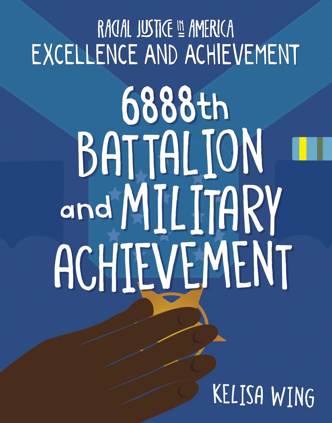 6888th Battalion and Military Achievement (Racial Justice in America: Excellence and Achievement)