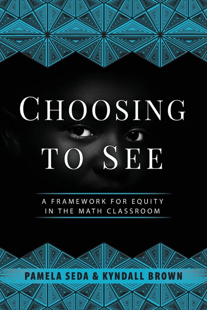 Cover image of Choosing to See: A Framework for Equity in the Math Classroom