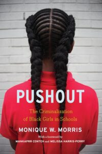 Cover image of Pushout: The Criminalization of Black Girls in Schools by Monique W Morris