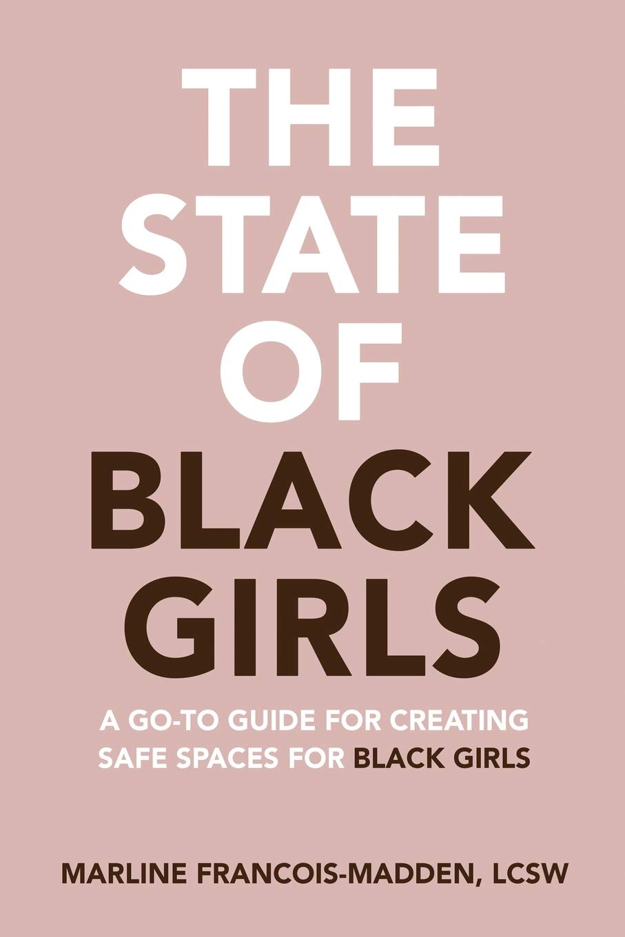 The State of Black Girls: A Go-To Guide for Creating Safe Space for Black Girls