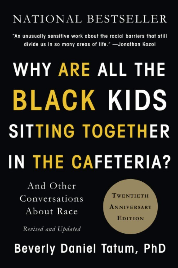 Cover image of Why Are All the Black Kids Sitting Together in the Cafeteria And Other Conversations About Race by Beverly Daniel Tatum