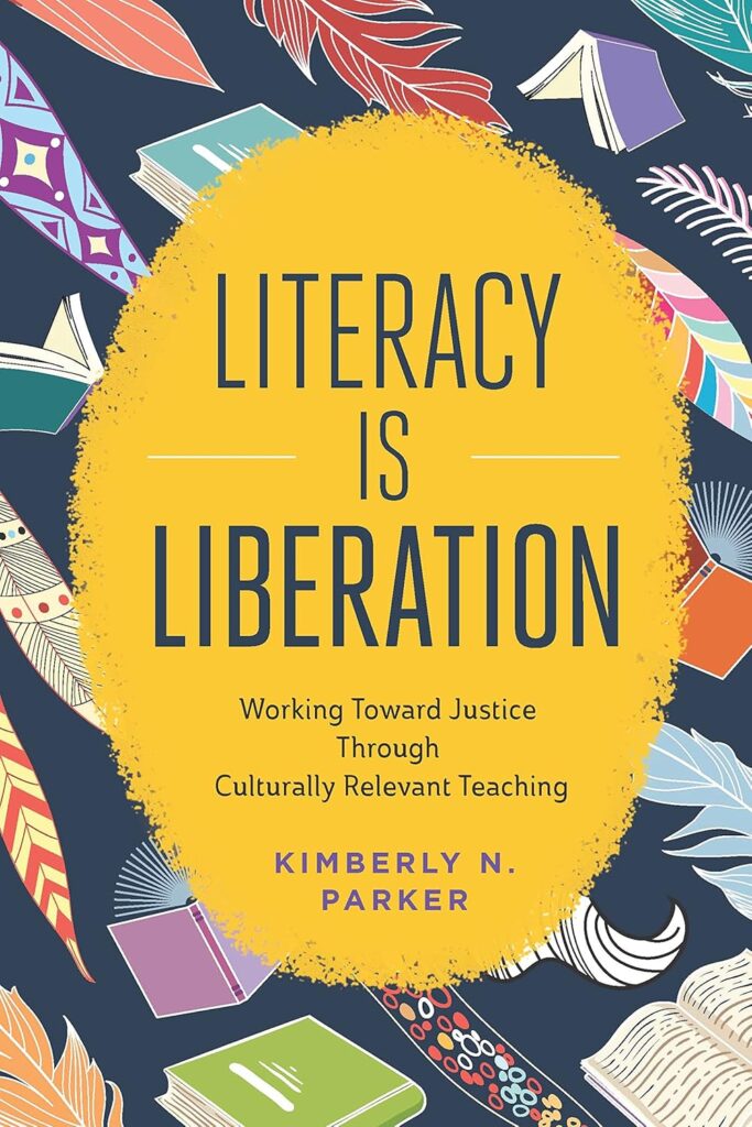 Cover image of Literacy Is Liberation: Working Toward Justice Through Culturally Relevant Teaching