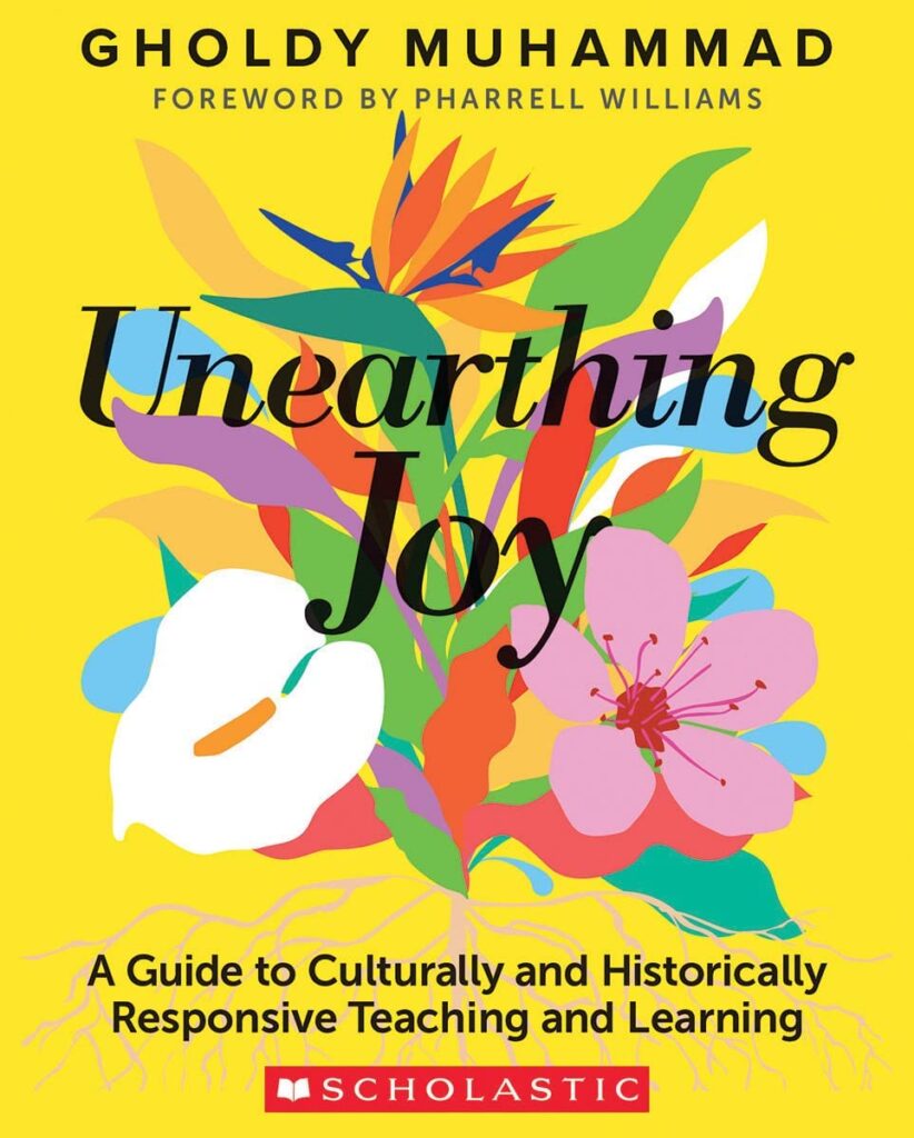 Cover image of Unearthing Joy: A Guide to Culturally and Historically Responsive Curriculum and Instruction