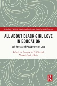 Cover image of All About Black Girl Love in Education by Autumn A. Griffin (Editor), Yolanda Sealey-Ruiz (Editor)