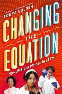 Cover image of Changing the Equation 50+ US Black Women in STEM by Tonya Bolden