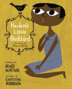 Cover image of Harlem's Little Blackbird: The Story of Florence Mills by Renée Watson