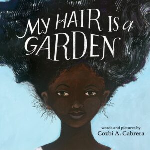 Cover image of My Hair is a Garden by Cozbi A. Cabrera