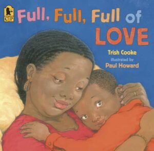 Cover image of Full, Full, Full of Love by Trish Cooke