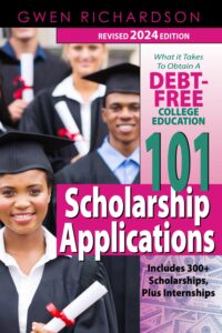 Cover image of 101 Scholarship Applications - 2024 Edition: What It Takes to Obtain a Debt-Free College Education by Gwen Richardson