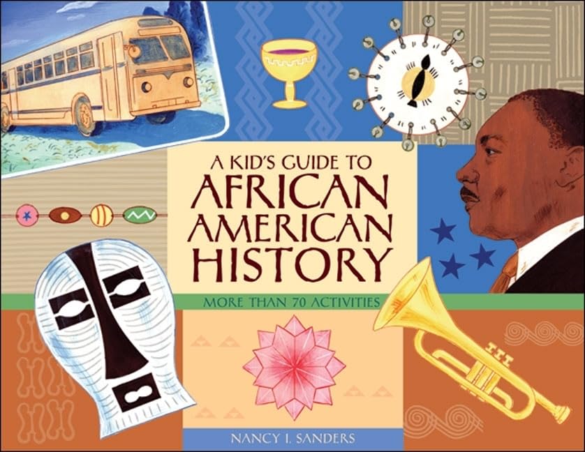 A Kid’s Guide to African American History: More than 70 Activities