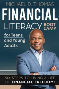 Cover image of Financial Literacy Boot Camp for Teens and Young Adults Six Steps to Living a Life of Financial Freedom by Michael D. Thomas