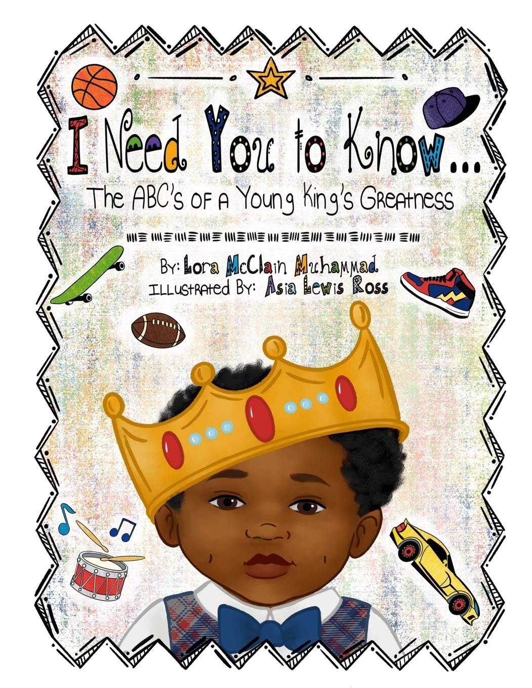 I Need You To Know: The ABC’s of a Young King’s Greatness