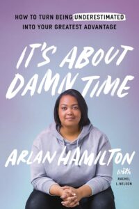 Cover image of It's About Damn Time How to Turn Being Underestimated Into Your Greatest Advantage by Arlan Hamilton and Rachel L. Nelson