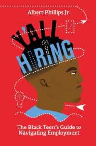 Cover image of Y'all Hiring? The Black Teen's Guide to Navigating Employment by Albert Phillips Jr