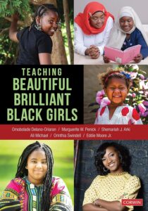 Cover image of Teaching Beautiful Brilliant Black Girls Edited by Omobolade Delano-Oriaran, Marguerite W. Penick-Parks, Shemariah J. Arki, Ali Michael, Orinthia Swindell, Eddie Moore, Jr.