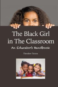 Cover image of The Black Girl in the Classroom: An Educator's Handbook by Theodore Timms