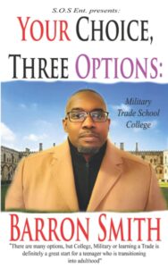 Cover image of Your Choice, Three Options: College, Military or Trade School by Barron Smith