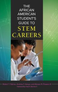 Cover image of The African American Student's Guide to STEM Careers by Robert T. Palmer, Andrew T. Arroyo, Alonzo Flowers