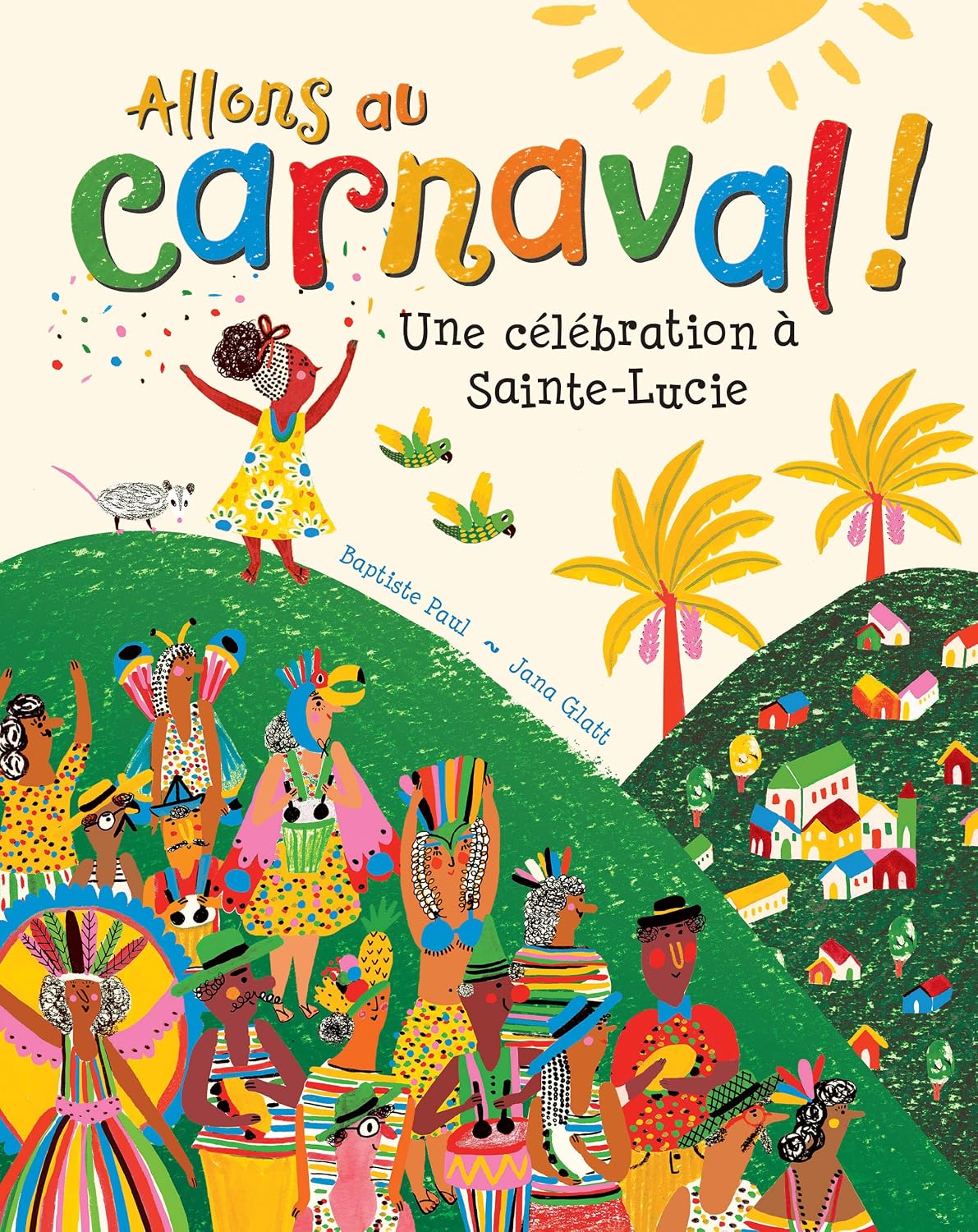 Allons au carnaval !: Une célébration à Sainte-Lucie